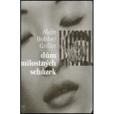 Dům milostných schůzek - Alain Robbe-Grillet