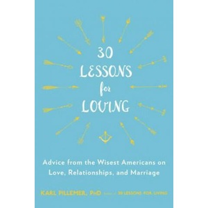 30 Lessons for Loving | Karl Pillemer (2015)