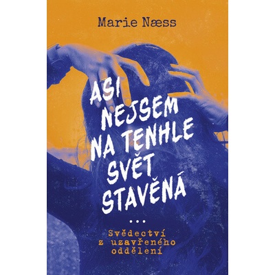 Asi nejsem na tenhle svět stavěná - Marie Næss