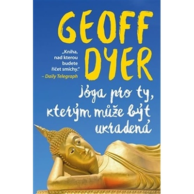 Jóga pro ty, kterým může být ukradená - Geoff Dyer