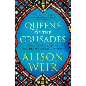 Queens of the Crusades | Alison Weir (ISBN: 9781784701871)