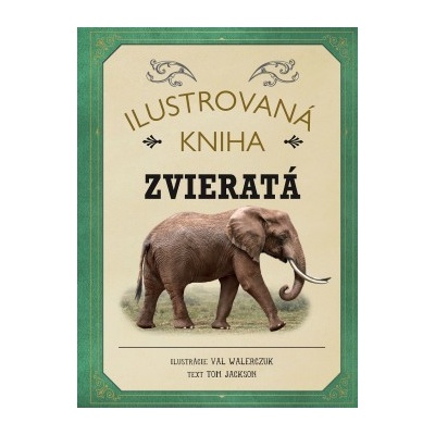 Ilustrovaná kniha: Zvieratá - Tom Jackson