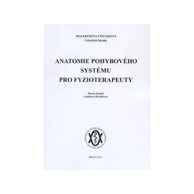 Anatomie pohybového systému pro fyzioterapeuty Marek Joukal