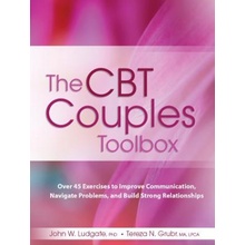 The CBT Couples Toolbox: Over 45 Exercises in Improve Communication, Navigate Problems and Build Strong Relationships