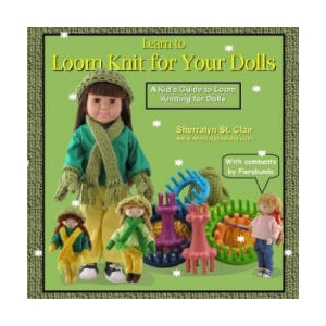 Learn to Loom Knit for Your Dolls: A Kid's Guide to Loom Knitting for Dolls | Sherralyn St Clair (ISBN: 9781500203085)