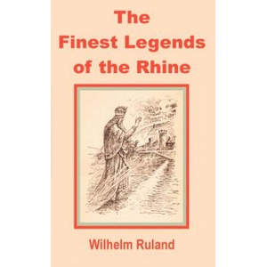 Finest Legends of the Rhine | Wilhelm Ruland (ISBN: 9781589638440)