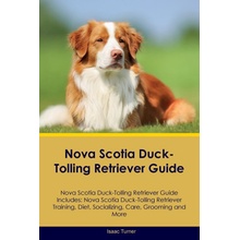 Nova Scotia Duck-Tolling Retriever Guide Nova Scotia Duck-Tolling Retriever Guide Includes