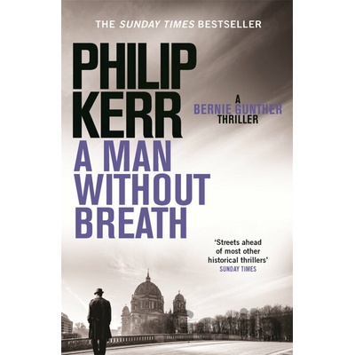 A Man Without Breath: A Bernie Gunther Novel- Philip Kerr