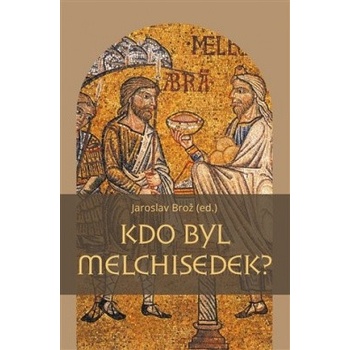 Kdo byl Melchisedek?