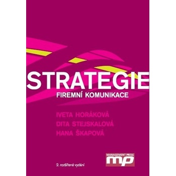Strategie firemní komunikace - Iveta Horáková, Dita Stejskalová, Hana Škapová