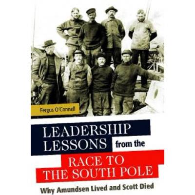 Leadership Lessons from the Race to the South Pole