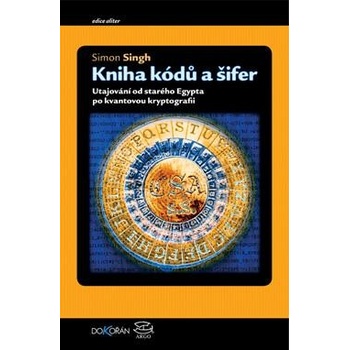 Kniha kódů a šifer - Tajná komunikace od starého Egypta po kvantovou kryptografii - Singh Simon