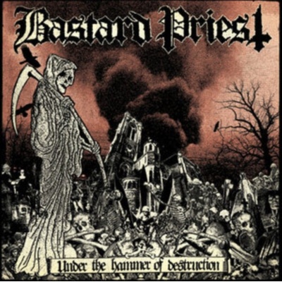 BASTARD PRIEST - Under The Hammer Of Destruction CD