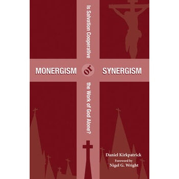 Image 1 of Monergism or Synergism | DANIEL KIRKPATRICK