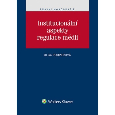 Institucionální aspekty regulace médií - Olga Pouperová