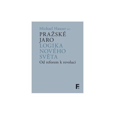 Pražské jaro. Logika nového světa