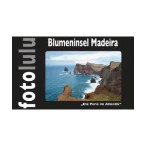 Blumeninsel Madeira | fotolulu (ISBN: 9783743174344)