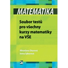 Matematika – Soubor testů pro všechny kurzy matematiky na VŠE - Otavová Miroslava;Sýkorová Irena