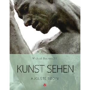 Kunst sehen - Auguste Rodin | David Hornemann v. Laer (ISBN: 9783957790798)