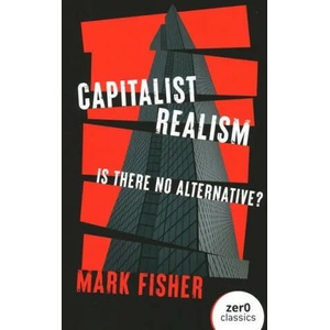 Capitalist Realism - Is there no alternative? (ISBN: 9781803414300)