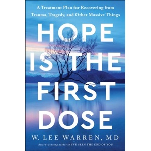 Hope Is the First Dose: A Treatment Plan for Recovering from Trauma, Tragedy, and Other Massive Things (ISBN: 9780593445396)
