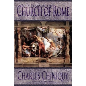 Fifty Years in the Church of Rome | Charles Chiniquy, William Garner (2016)