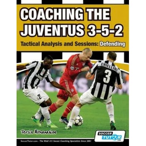 Coaching the Juventus 3-5-2 - Tactical Analysis and Sessions | Athanasios Terzis (ISBN: 9781910491089)