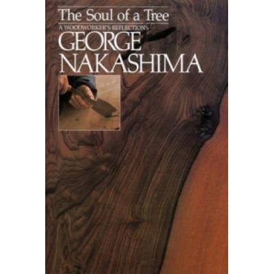 Soul Of A Tree, The: A Master Woodworkers Reflections