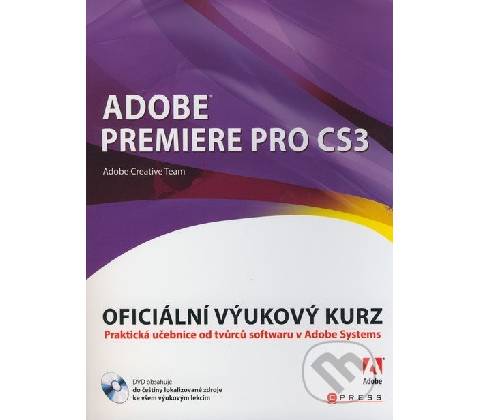Adobe Premiere Pro CS3 + DVD - Adobe Creative Team