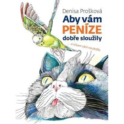 Aby vám peníze dobře sloužily - ... a nikam vám neuletěly - Prošková Denisa