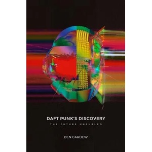 Daft Punk's Discovery | Ben Cardew (ISBN: 9781913231118)