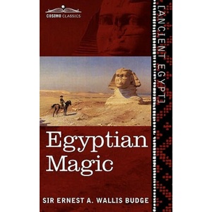 Egyptian Magic | Wallis Budge, Ernest A, Sir (ISBN: 9781616405083)