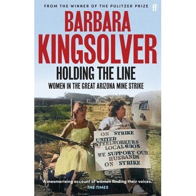 Holding the Line - Barbara Kingsolver, Faber & Faber