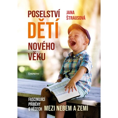 Poselství dětí nového věku - Fascinující příběhy o věcech mezi nebem a zemí - Štrausová Jana