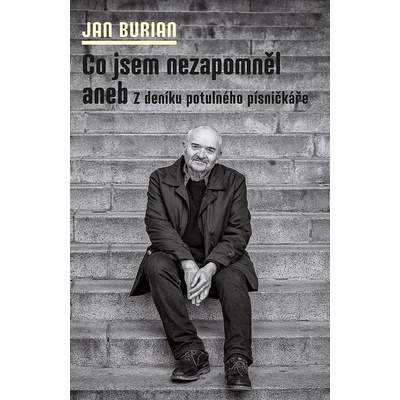 Co jsem nezapomněl aneb Z deníku potulného písničkáře