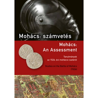 Mohács: számvetés - Tanulmányok az 1526. évi mohácsi csatáról