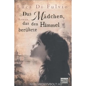 Das Mädchen, das den Himmel berührte | Luca Di Fulvio, Katharina Schmidt, Barbara Neeb (2013)