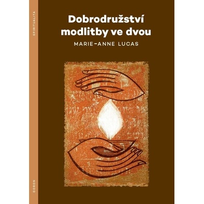 Dobrodružství modlitby ve dvou - Marie-Anne Lucas