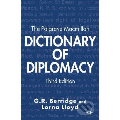 The Palgrave Macmillan Dictionary of Diplomacy - G.R. Berridge, Lorna Lloyd
