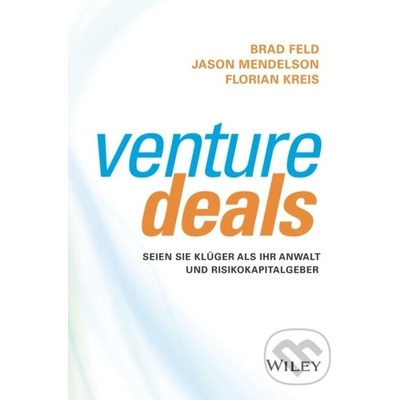 Venture Deals - Brad Feld, Jason Mendelson, Florian Kreis