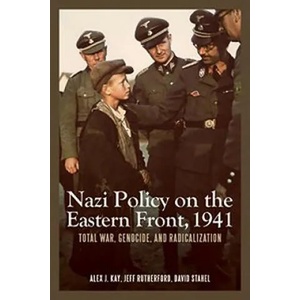Nazi Policy on the Eastern Front, 1941 | Alex J. Kay, Jeff Rutherford, David Stahel (2014)