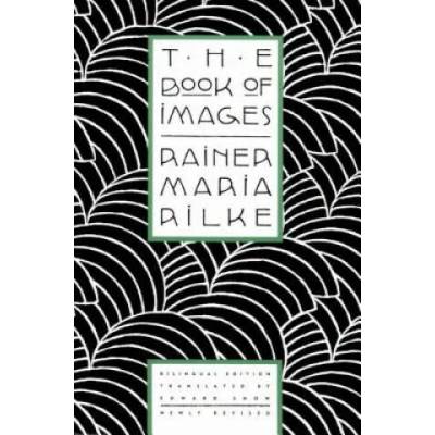 BOOK OF IMAGES | Rainer Maria Rilke, Edward Snow