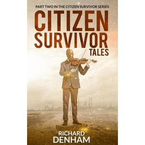 Citizen Survivor Tales | Richard Denham (ISBN: 9781913762087)