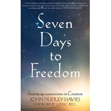 Seven Days to Freedom: Joining Up Connections in Creation - (Davies John Dudley)