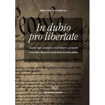 In dubio pro libertate. Úvahy nad ústavními hodnotami a právem. Pocta Elišce Wagnerové u příležitosti životního jubilea