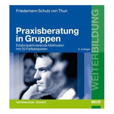 Praxisberatung in Gruppen - Friedemann Schulz von Thun