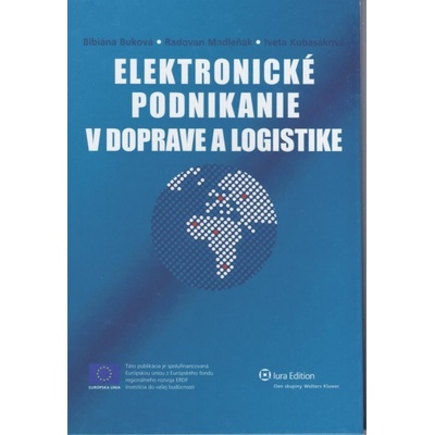 Elektronické podnikanie v doprave a logistike - Bibiána Buková, Radovan Madleňák, Iveta Kubasáková