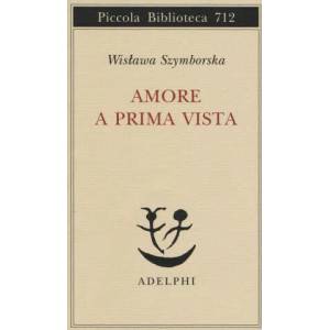 Amore a prima vista | Wislawa Szymborska (ISBN: 9788845932373)