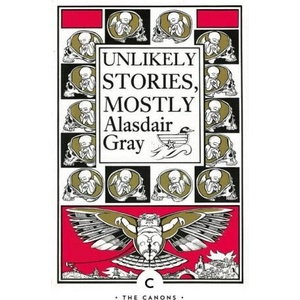 Unlikely Stories, Mostly | Alasdair Gray (ISBN: 9781838852733)