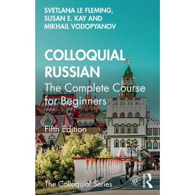 Colloquial Russian | Svetlana le Fleming, Susan E. Kay, Mikhail Vodopyanov